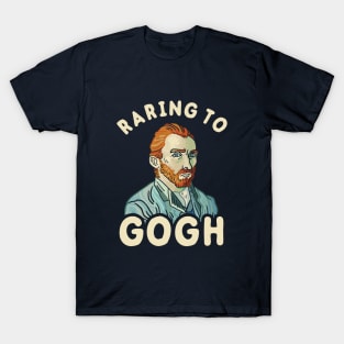 Raring To Gogh T-Shirt